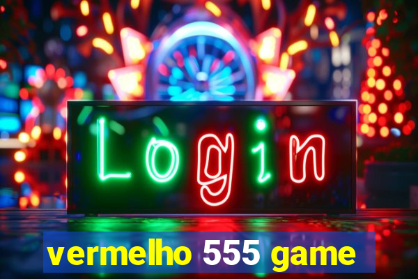 vermelho 555 game